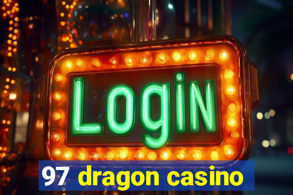 97 dragon casino